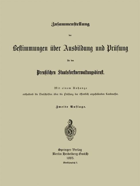 Zusammenstellung der Bestimmungen über Ausbildung und Prüfung für den Preußischen Staatsforstverwaltungsdienst