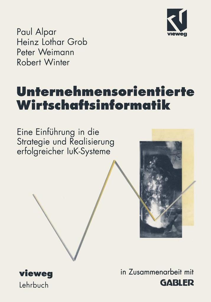 Unternehmensorientierte Wirtschaftsinformatik - Paul Alpar/ Heinz Lothar Grob/ Peter Weimann/ Robert Winter