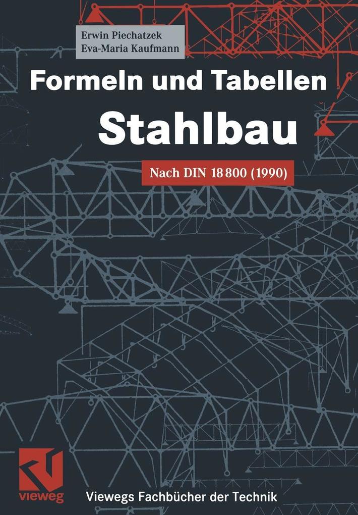 Formeln und Tabellen Stahlbau - Eva Maria Kaufmann/ Erwin Piechatzek
