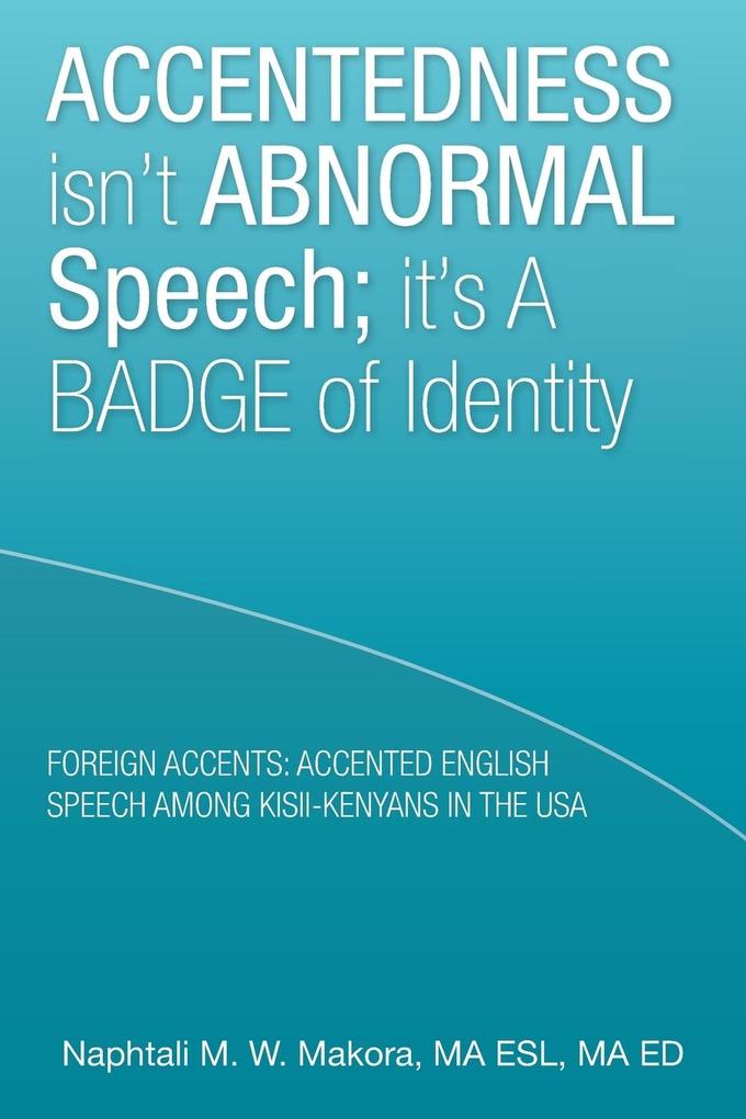 Accentedness Isn‘t Abnormal Speech; It‘s a Badge of Identity