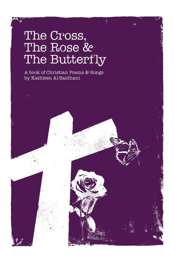The Cross the Rose & the Butterfly