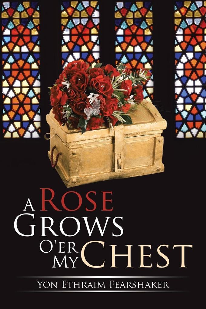 A Rose Grows O‘er My Chest