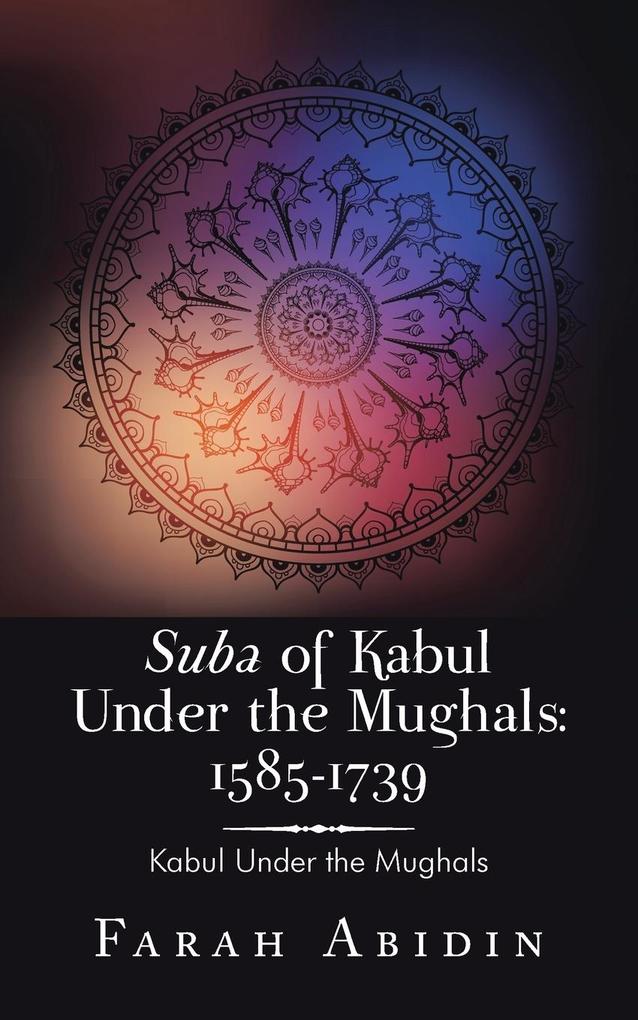 Suba of Kabul Under the Mughals