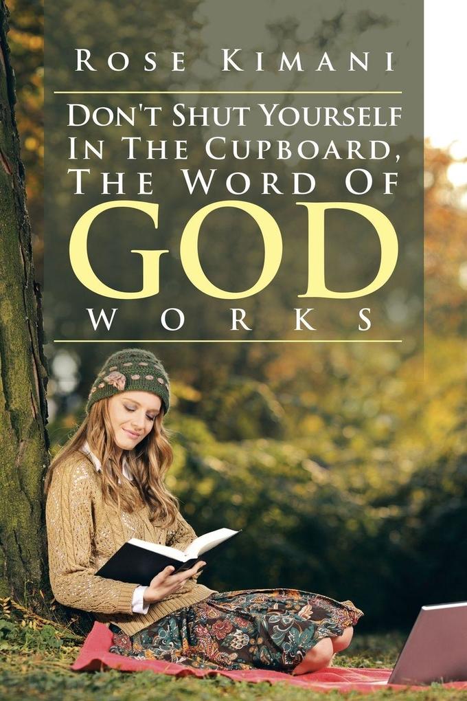 Don't Shut Yourself In The Cupboard The Word Of God Works