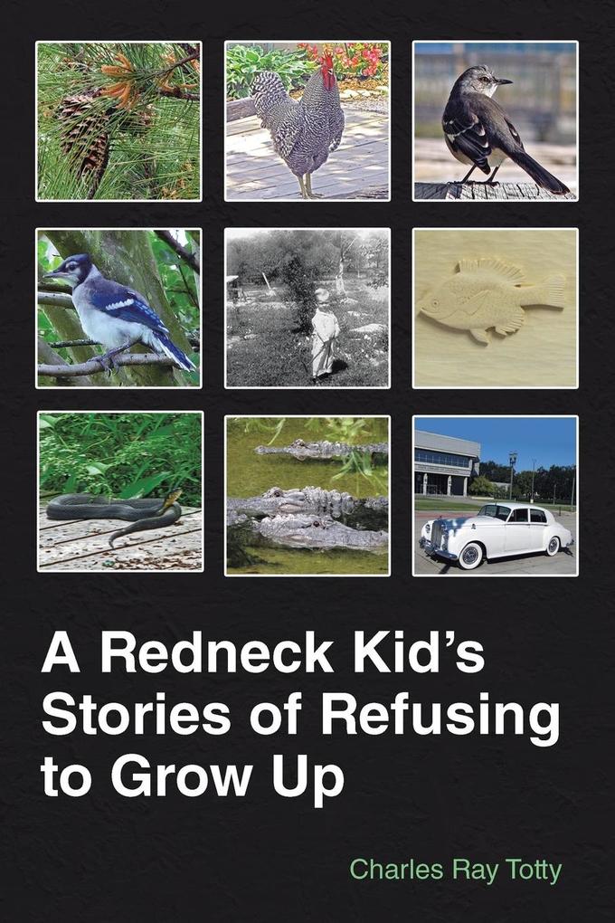 A Redneck Kid‘s Stories of Refusing to Grow Up