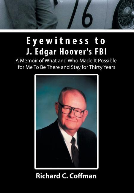 Eyewitness to J. Edgar Hoover‘s FBI