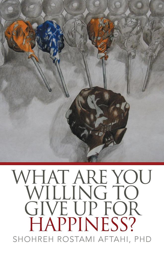 What Are You Willing to Give Up for Happiness?