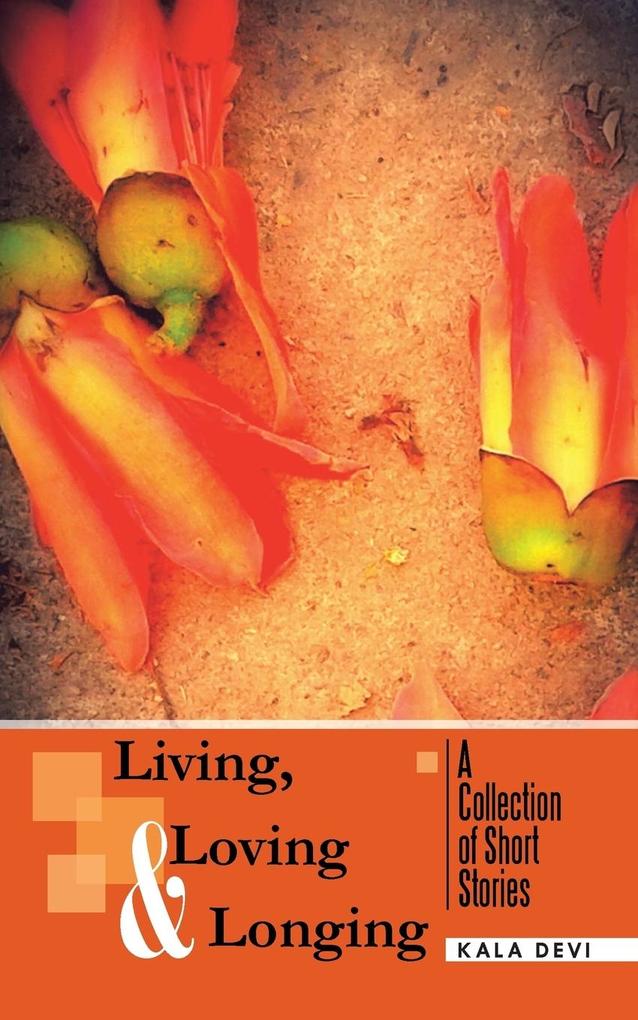 Living Loving and Longing - A Collection of Short Stories