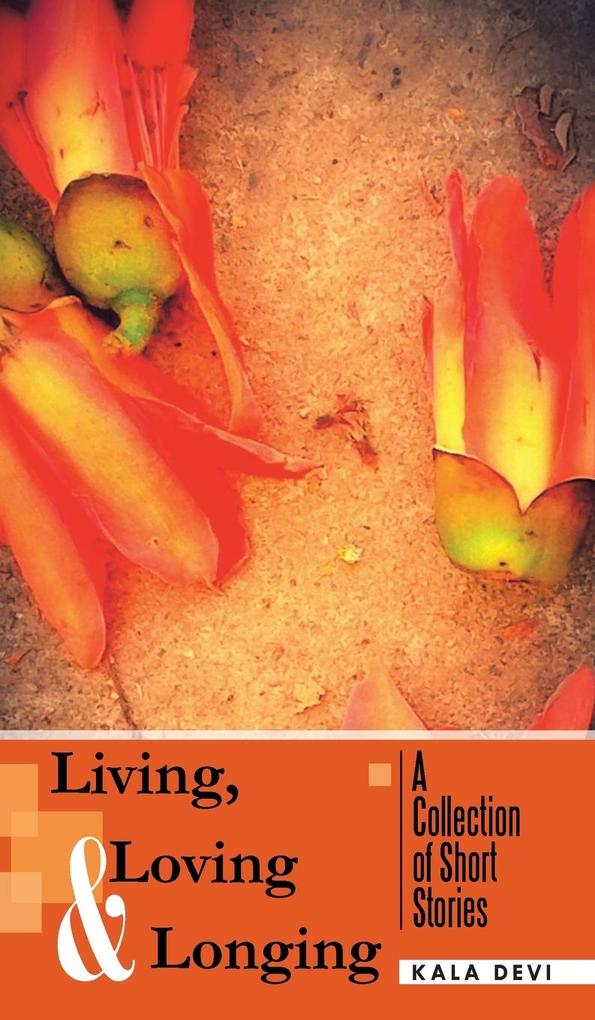 Living Loving and Longing - A Collection of Short Stories