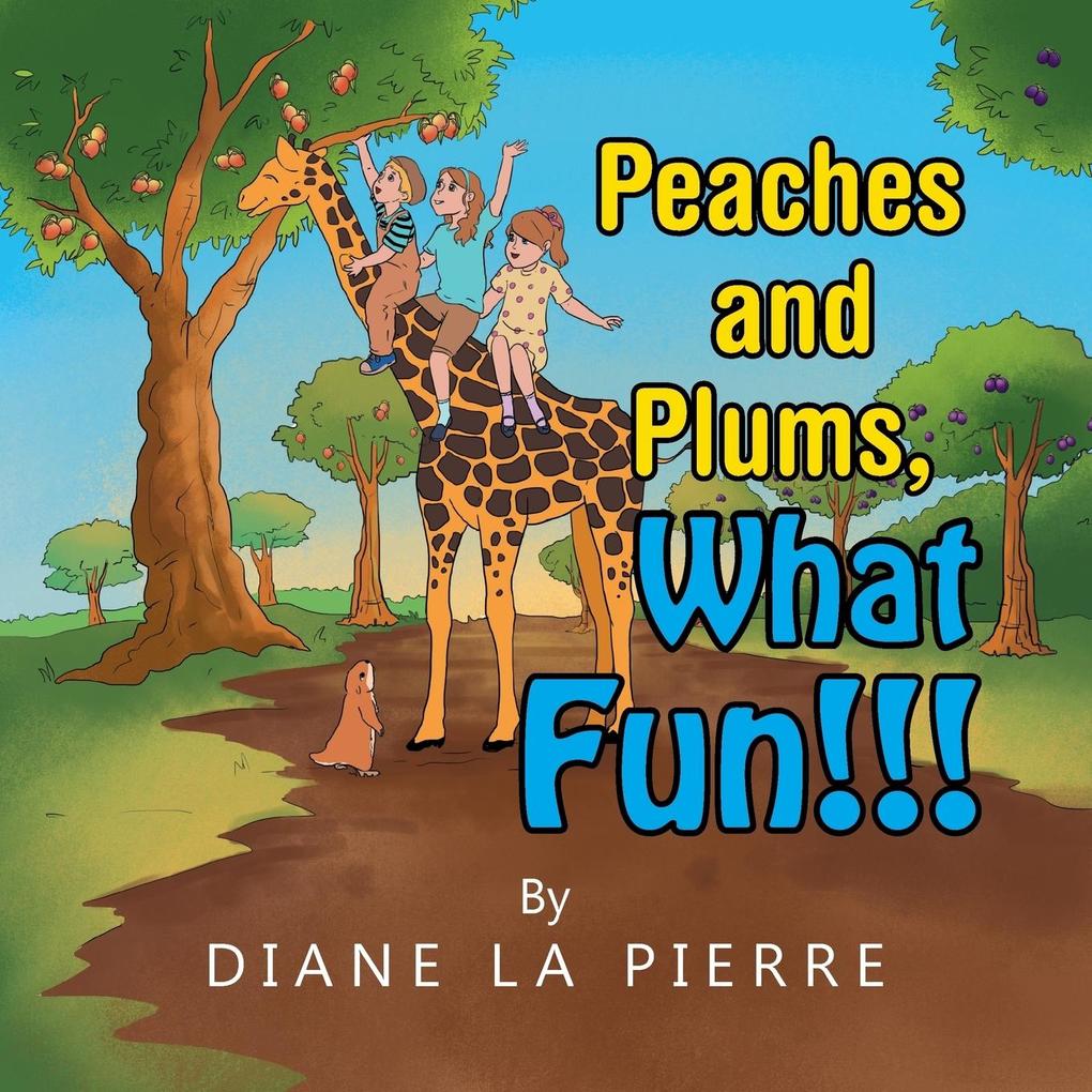 Peaches and Plums What Fun!!!