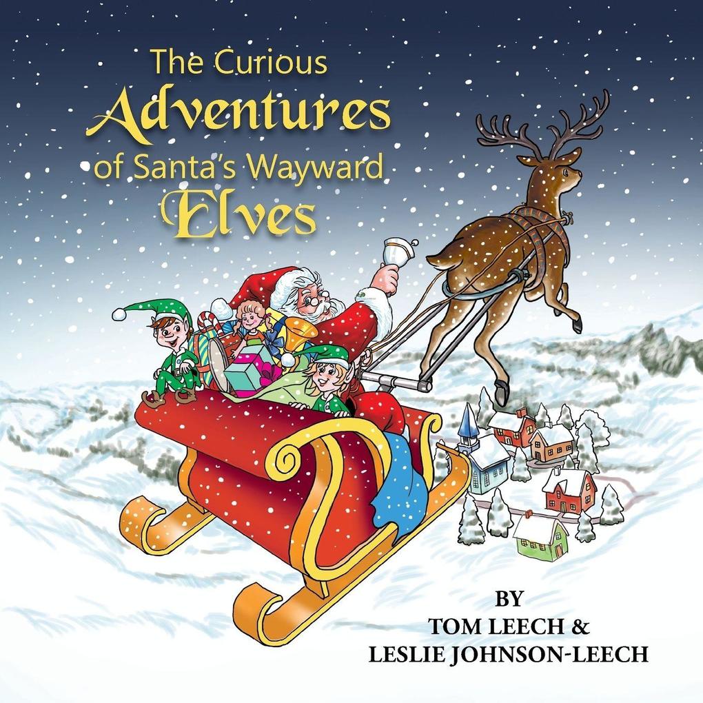 The Curious Adventures of Santa's Wayward Elves