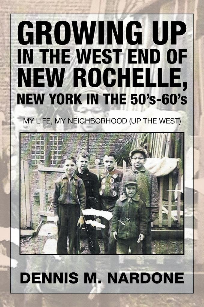 Growing Up in the West End of New Rochelle New York in the 50‘s-60‘s