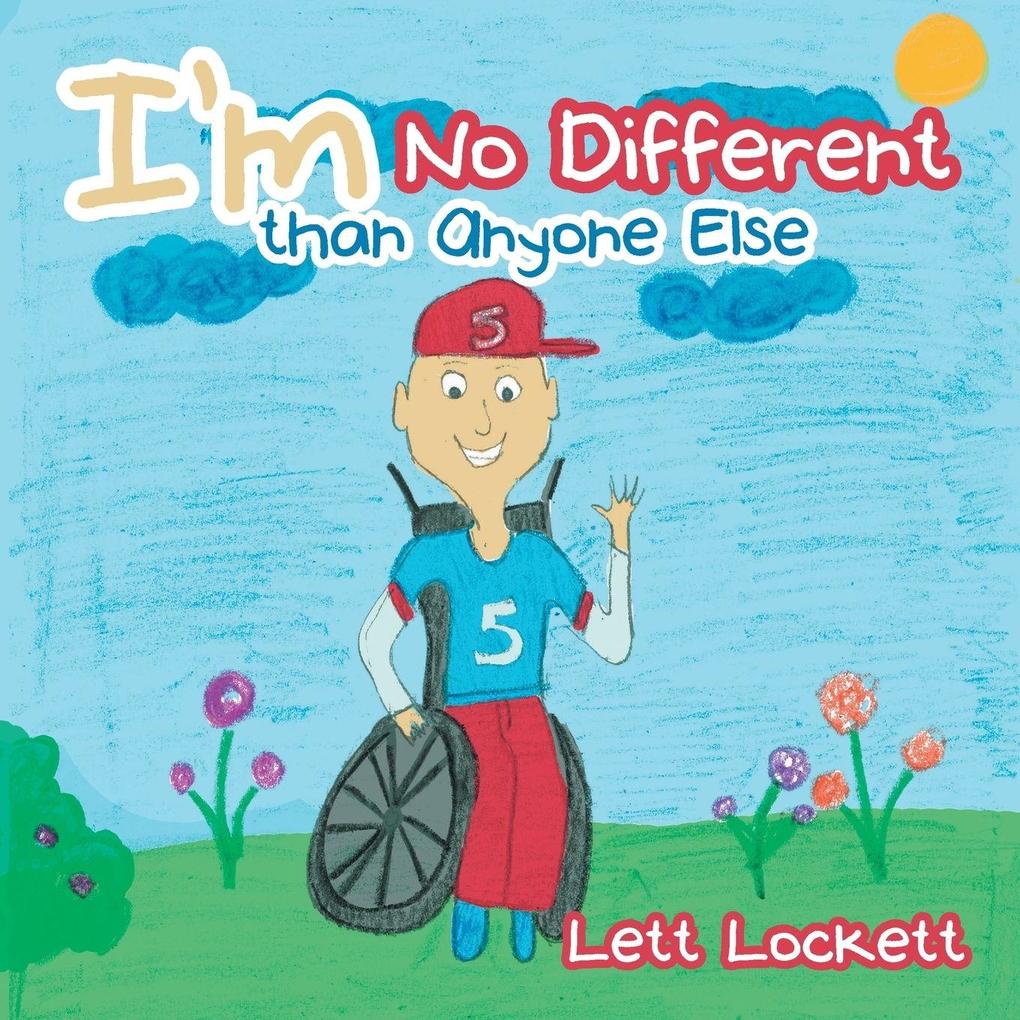I'm No Different than Anyone Else
