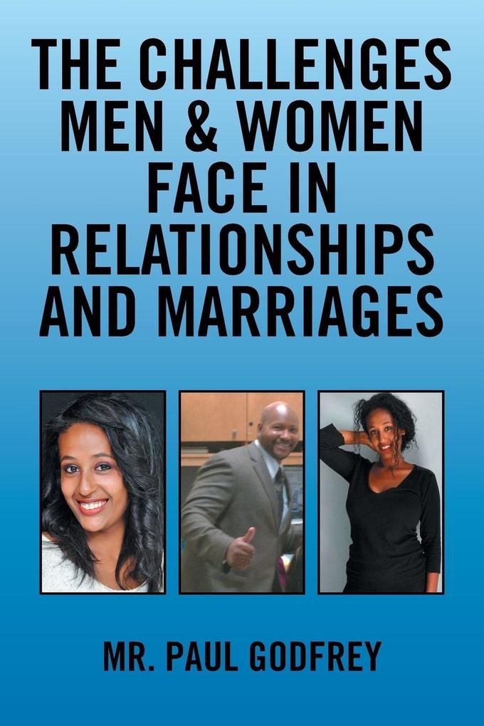 The Challenges Men & Women face in Relationships and Marriages.
