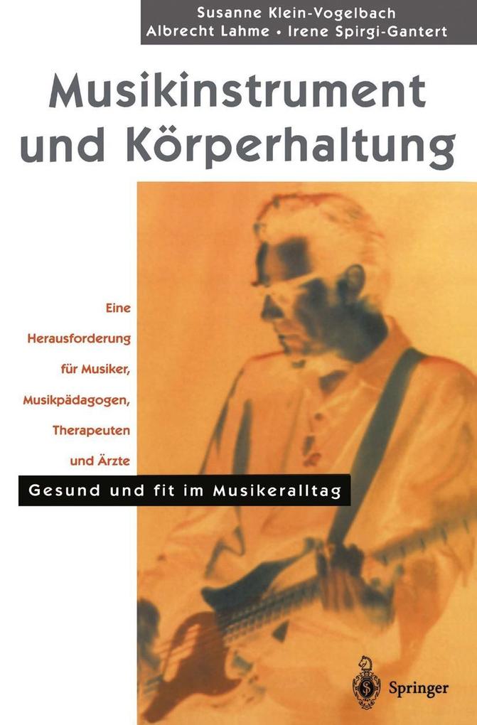 Musikinstrument und Körperhaltung - S. Klein-Vogelbach/ A. Lahme/ I. Spirgi-Gantert