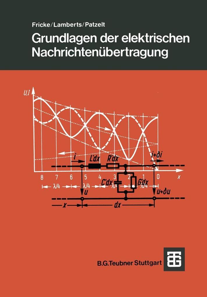 Grundlagen der elektrischen Nachrichtenübertragung - Hans Fricke/ Kurt Lamberts/ Ernst Patzelt
