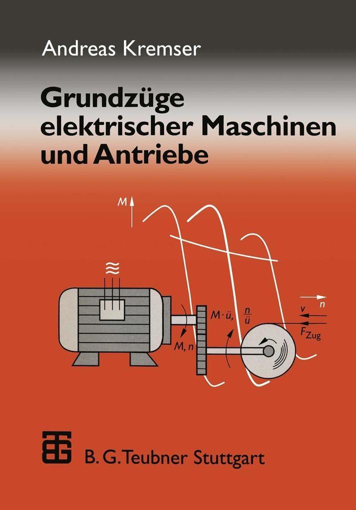 Grundzüge elektrischer Maschinen und Antriebe - Andreas Kremser