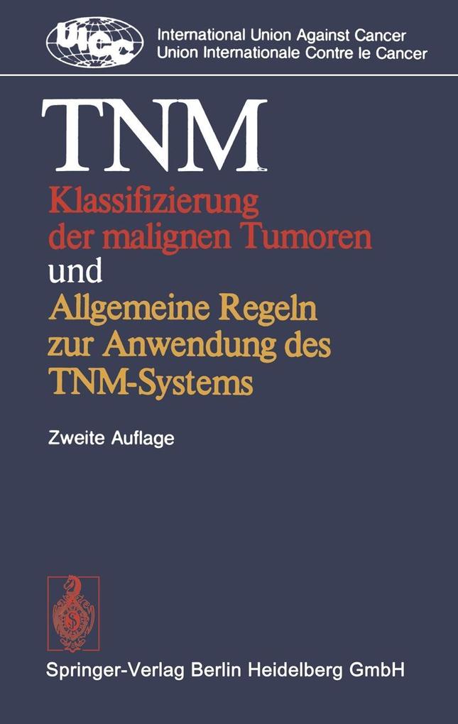 TNM Klassifizierung der malignen Tumoren und Allgemeine Regeln zur Anwendung des TNM-Systems