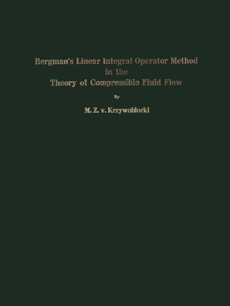 Bergman's Linear Integral Operator Method in the Theory of Compressible Fluid Flow