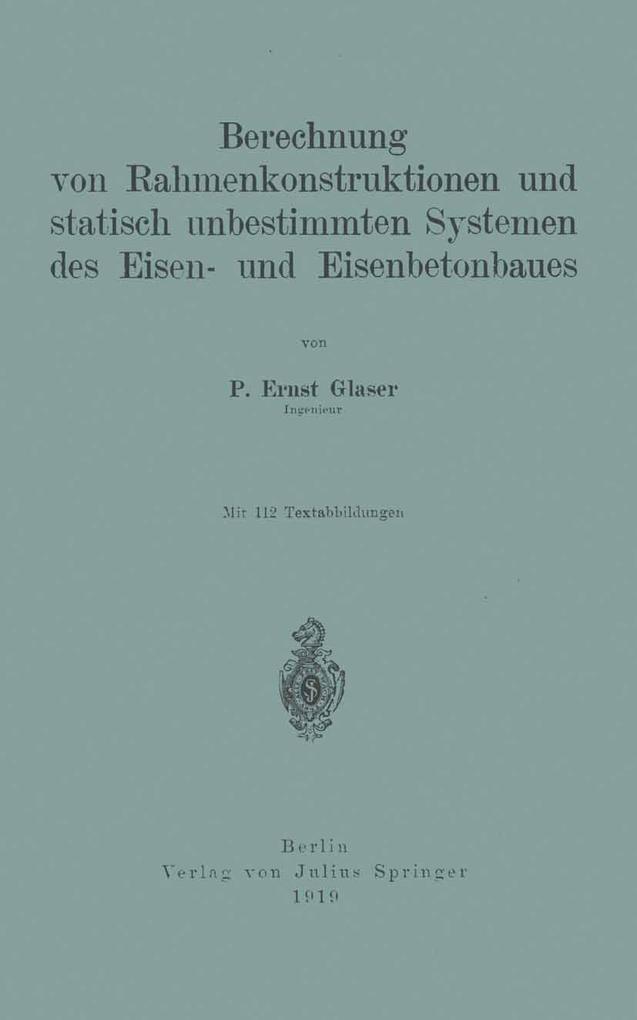 Berechnung von Rahmenkonstruktionen und statisch unbestimmten Systemen des Eisen- und Eisenbetonbaues - Ernst Glaser
