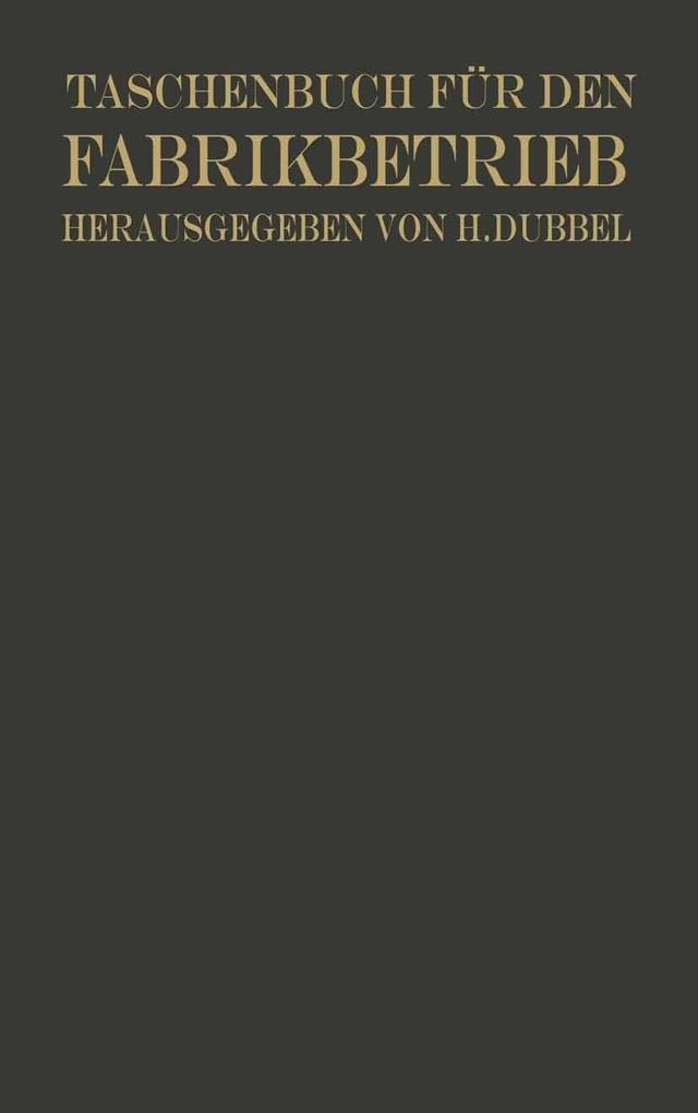 Taschenbuch für den Fabrikbetrieb - Otto Brandt/ H. Dubbel/ W. Franz/ R. Hänchen/ O. Heinrich