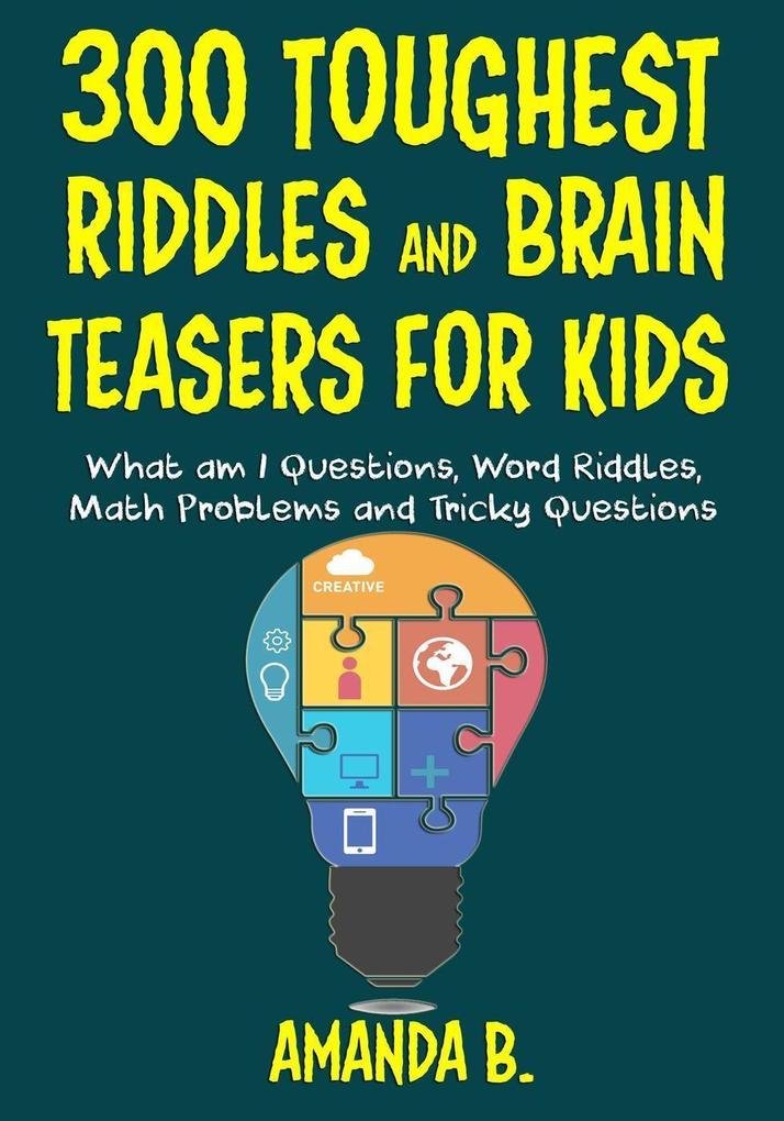 300 Toughest Riddles and Brain Teasers for Kids