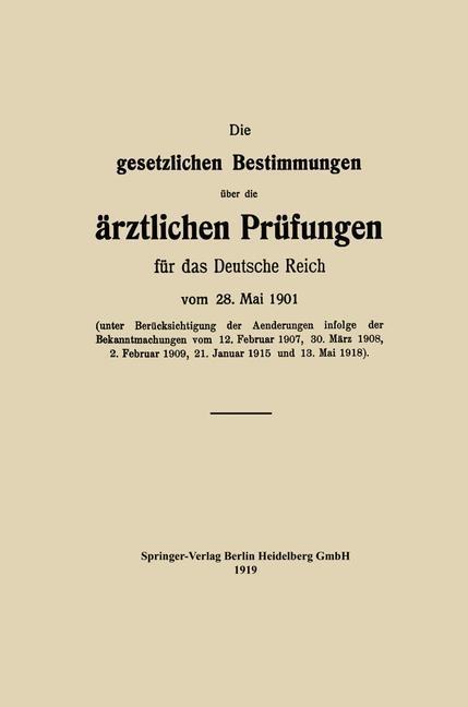 Die gesetzlichen Bestimmungen über die ärztlichen Prüfungen für das Deutsche Reich vom 28. Mai 1901