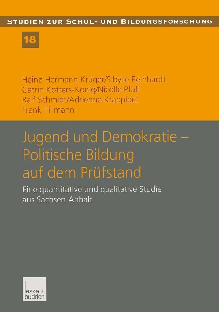 Jugend und Demokratie - Politische Bildung auf dem Prüfstand - Catrin Kötters-König/ Adrienne Krappidel/ Heinz-Hermann Krüger/ Nicolle Pfaff/ Sibylle Reinhardt