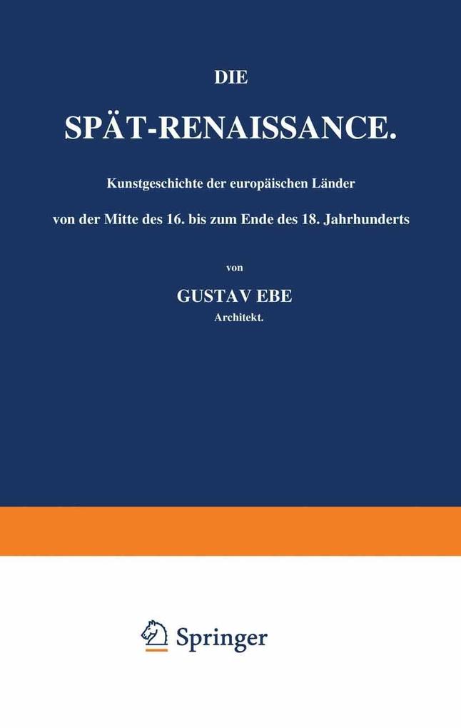 Die Spät-Renaissance. Kunstgeschichte der europäischen Länder von der Mitte des 16. bis zum Ende des 18. Jahrhunderts