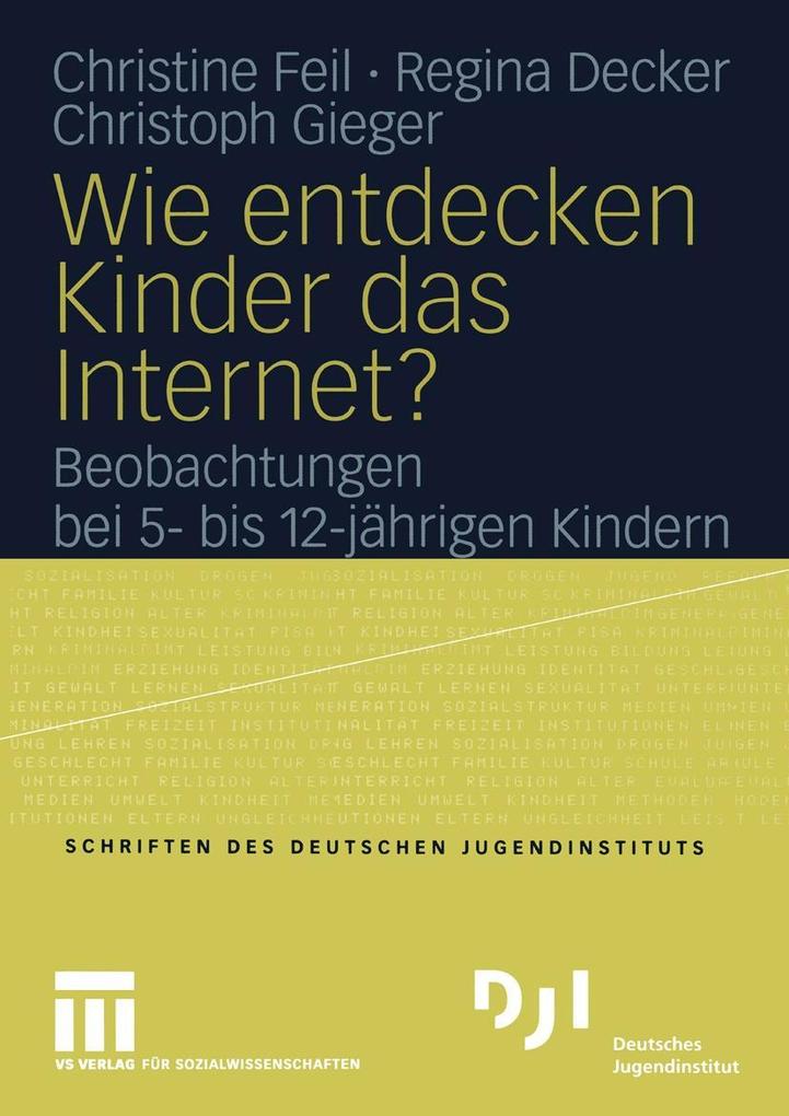 Wie entdecken Kinder das Internet? - Regina Decker/ Christine Feil/ Christoph Gieger
