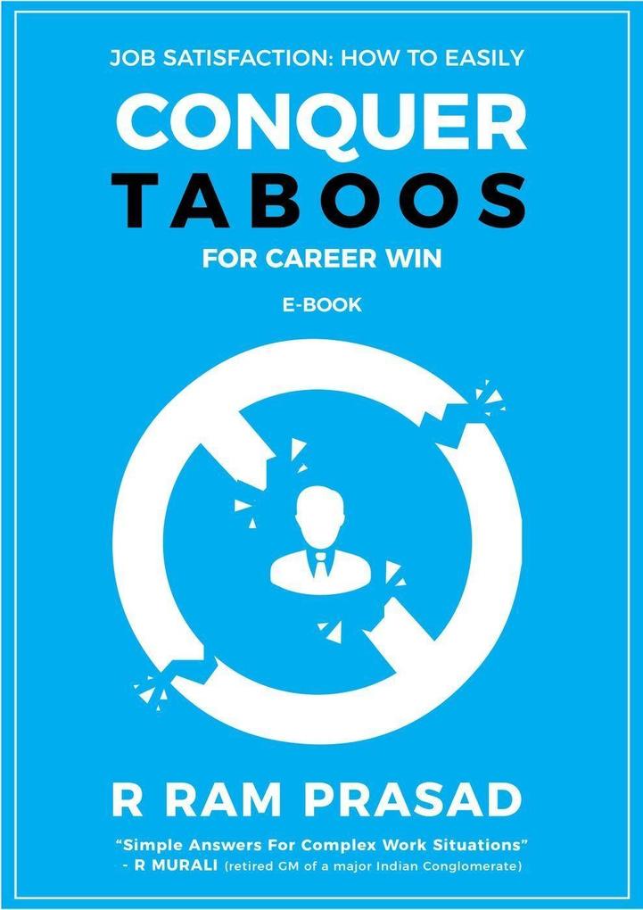 Job Satisfaction: How To Easily Conquer Taboos For Career Win [E-Book]