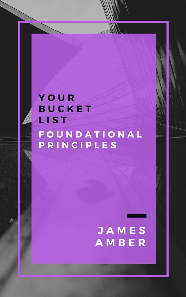 Your Bucket List: Foundational Principles
