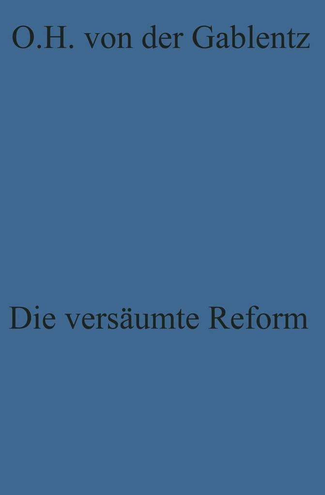 Die versäumte Reform - Otto Heinrich ~von der&xc Gablentz/ Otto Heinrich von der Gablentz