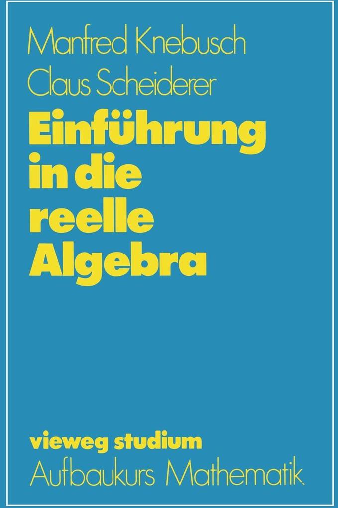 Einführung in die reelle Algebra - Manfred Knebusch/ Claus Scheiderer