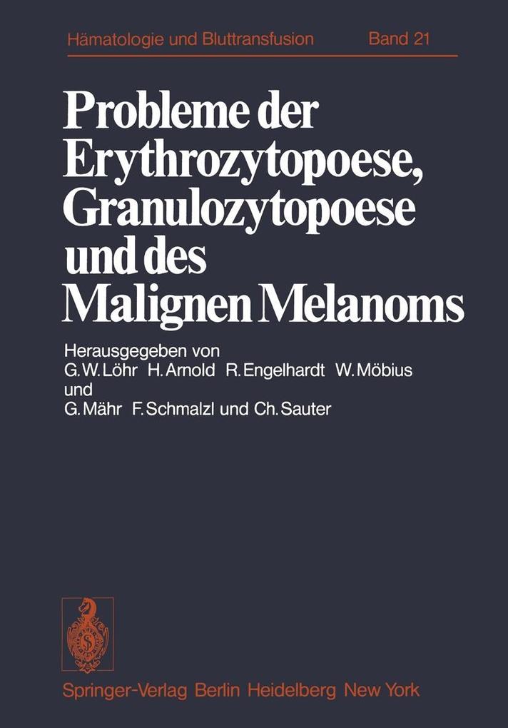 Probleme der Erythrozytopoese Granulozytopoese und des Malignen Melanoms
