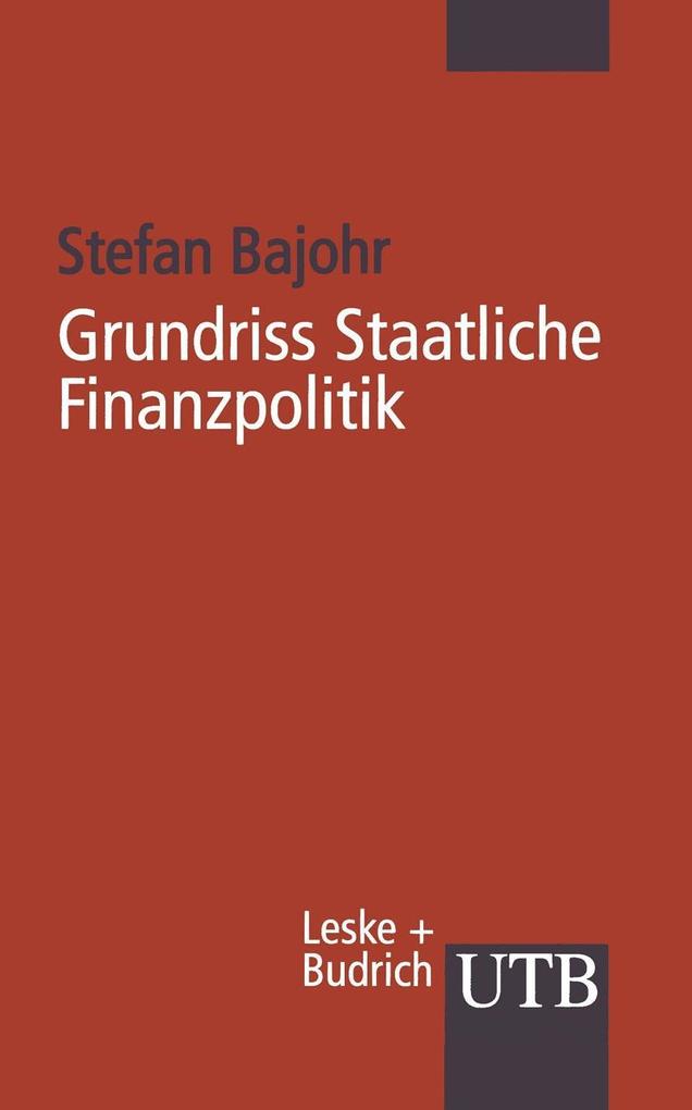 Grundriss Staatliche Finanzpolitik - Stefan Bajohr