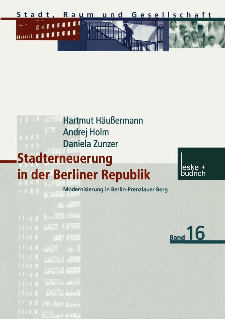 Stadterneuerung in der Berliner Republik - Hartmut Häussermann/ Andrej Holm/ Daniela Zunzer