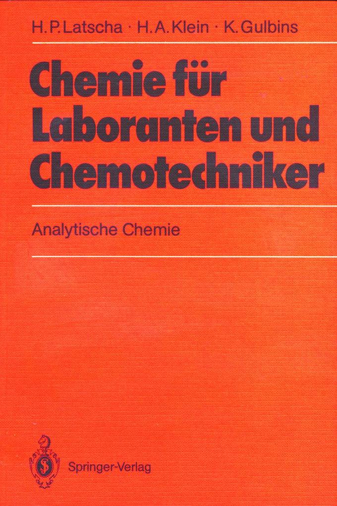 Chemie für Laboranten und Chemotechniker - Klaus Gulbins/ Helmut A. Klein/ Hans P. Latscha
