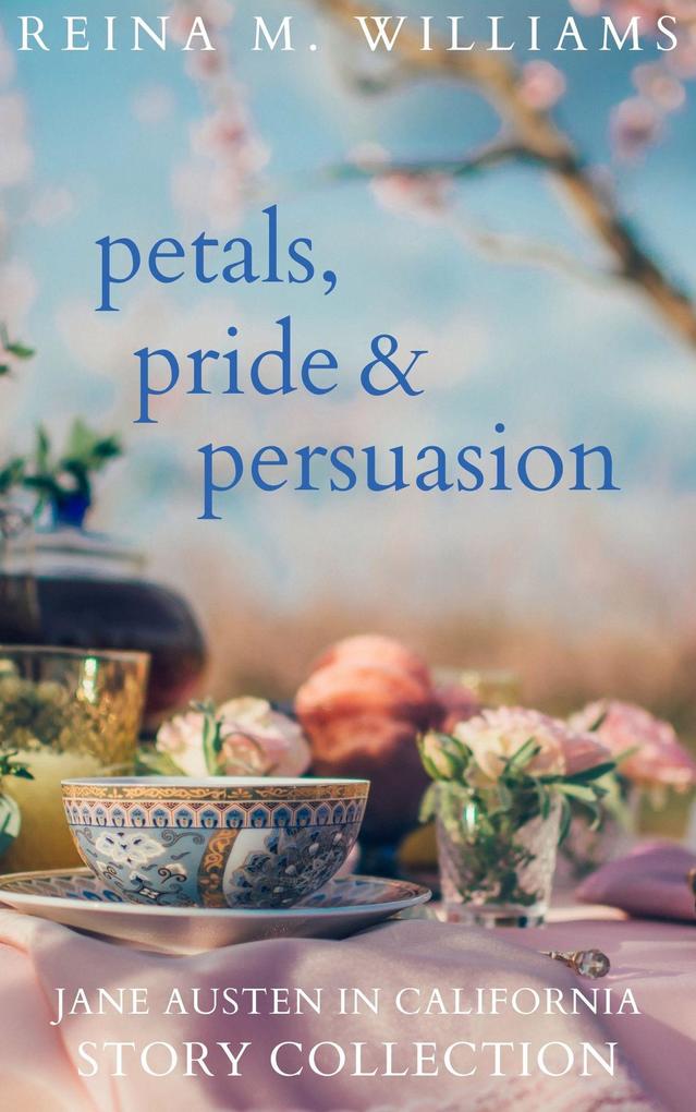 Petals Pride & Persuasion: Jane Austen in California Story Collection