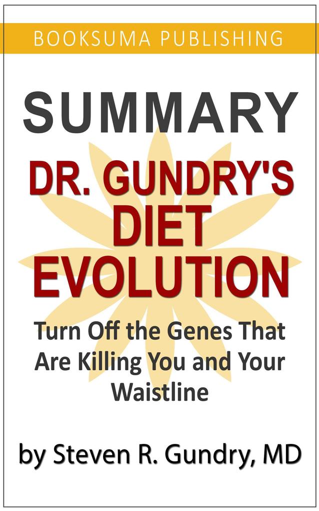 Summary of Dr. Gundry‘s Diet Evolution: Turn off the Genes That Are Killing You and Your Waistline