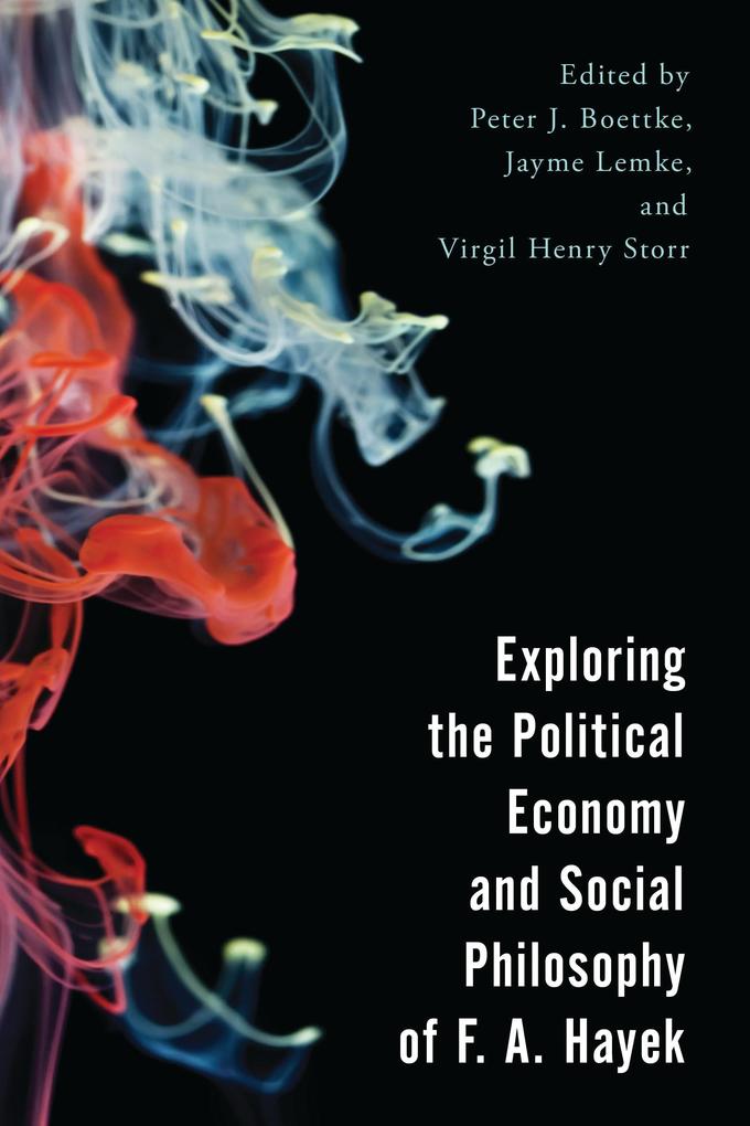 Exploring the Political Economy and Social Philosophy of F. A. Hayek