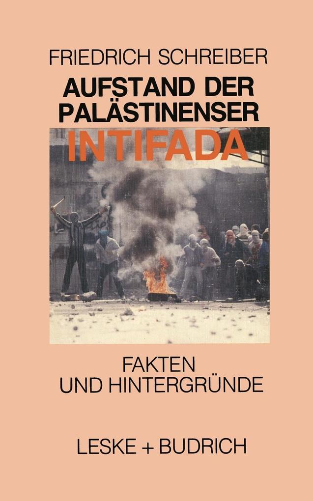 Aufstand der Palästinenser Die Intifada - Friedrich Schreiber