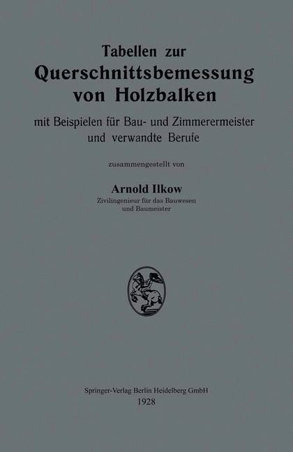 Tabellen zur Querschnittsbemessung von Holzbalken mit Beispielen für Bau- und Zimmerermeister und verwandte Berufe
