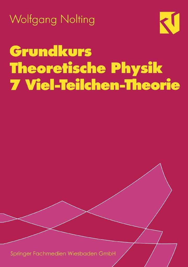Grundkurs Theoretische Physik 7 Viel-Teilchen-Theorie - Wolfgang Nolting