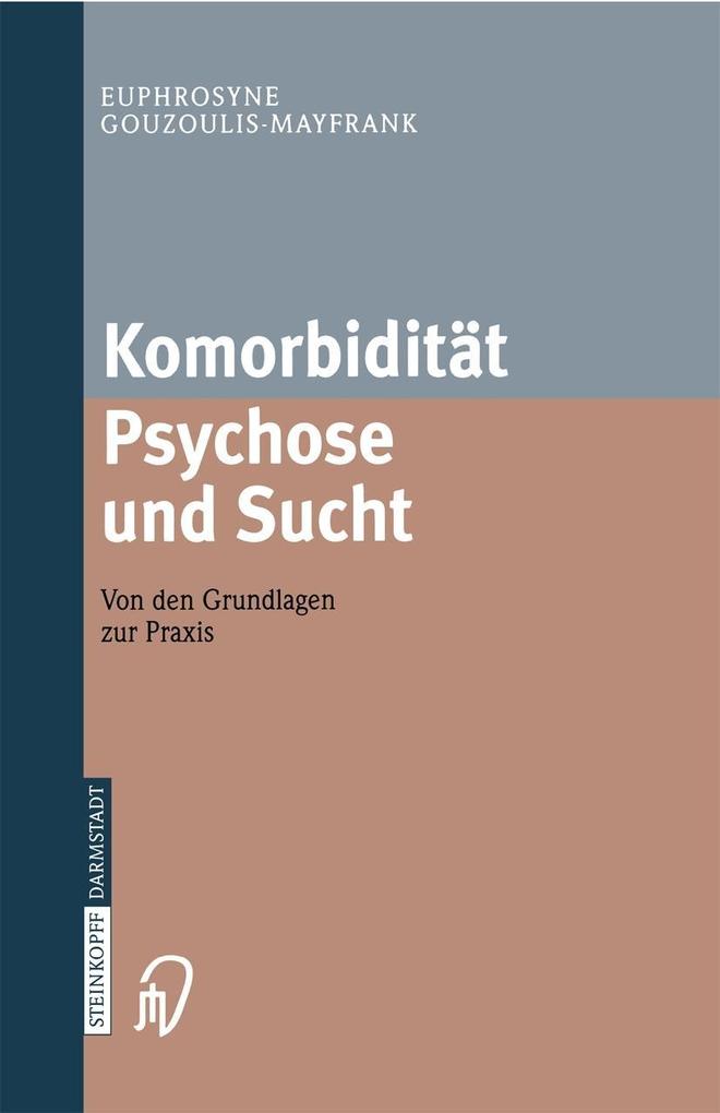 Komorbidität Psychose und Sucht - Grundlagen und Praxis - Euphrosyne Gouzoulis-Mayfrank