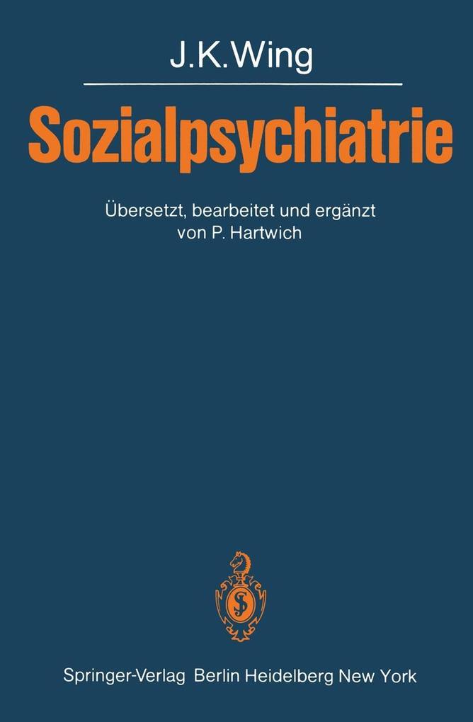 Sozialpsychiatrie - Peter Hartwich/ J. K. Wing