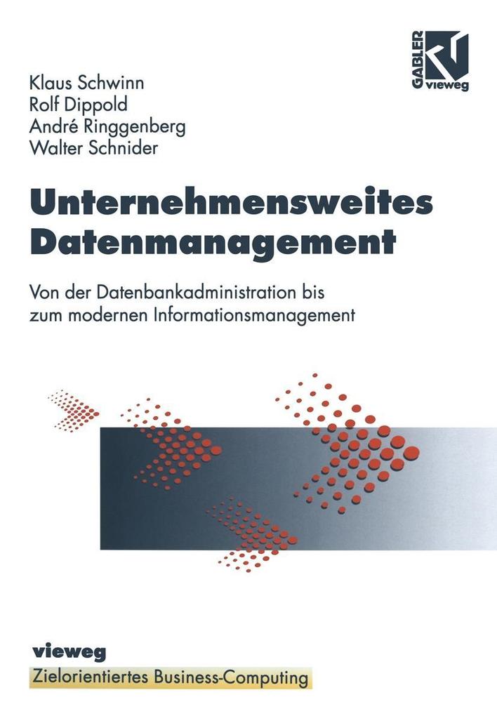 Unternehmensweites Datenmanagement - Rolf Dippold/ André Ringgenberg/ Walter Schnider/ Klaus Schwinn