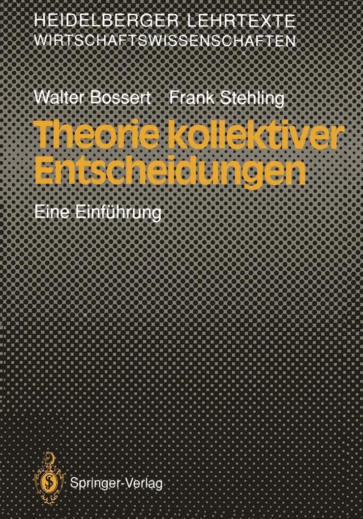 Theorie kollektiver Entscheidungen - Walter Bossert/ Frank Stehling