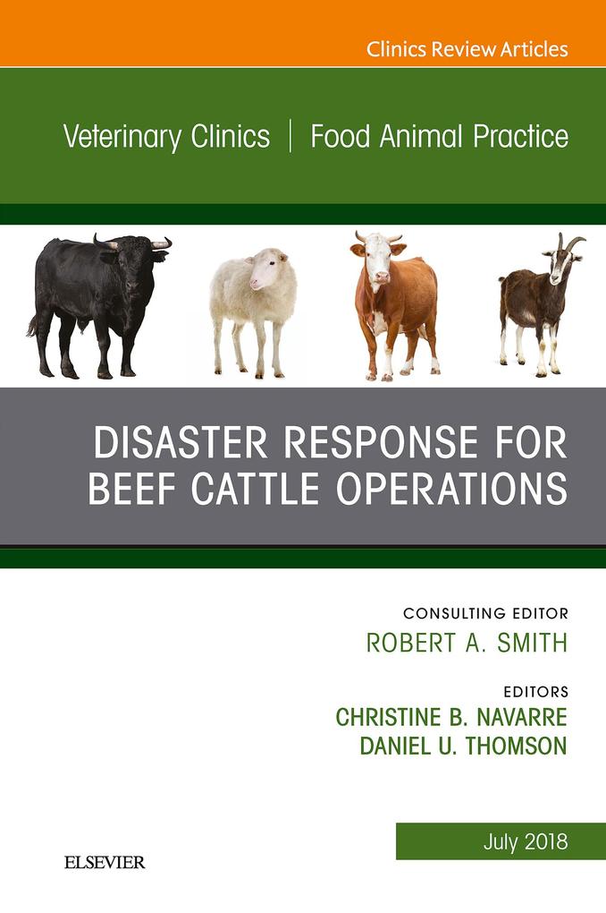 Disaster Response and Beef Cattle Operations An Issue of Veterinary Clinics of North America: Food Animal Practice