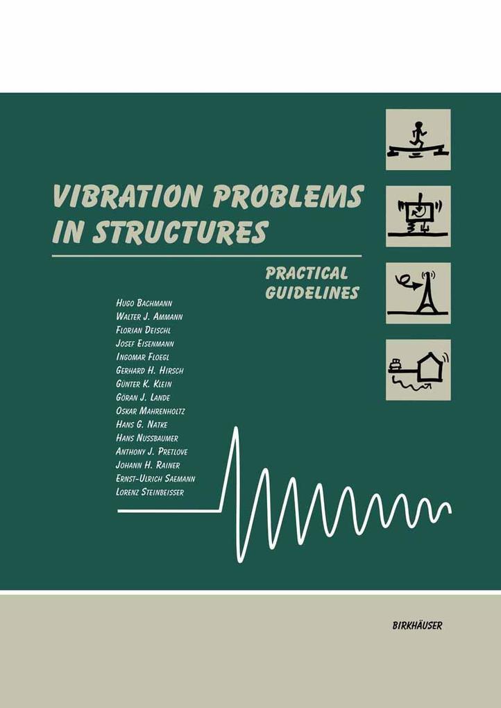 Vibration Problems in Structures - Walter J. Ammann/ Hugo Bachmann/ Florian Deischl/ Josef Eisenmann/ Ingomar Floegl